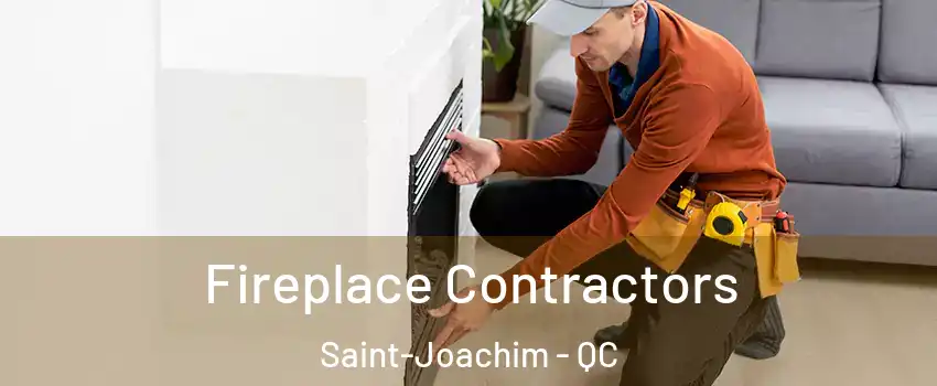 Fireplace Contractors Saint-Joachim - QC