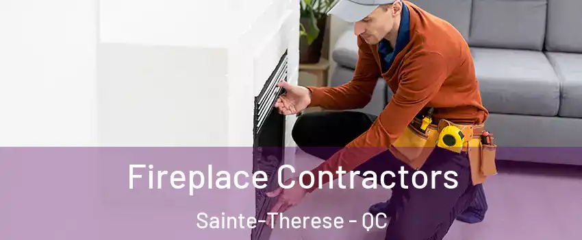 Fireplace Contractors Sainte-Therese - QC