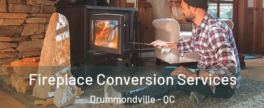  Fireplace Conversion Services Drummondville - QC