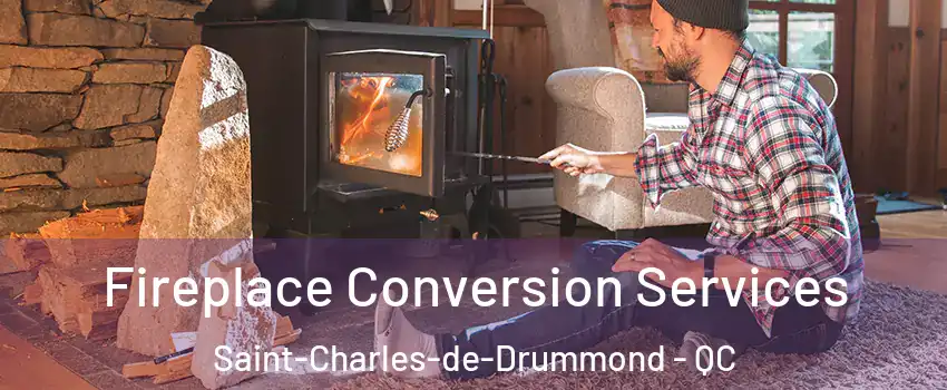 Fireplace Conversion Services Saint-Charles-de-Drummond - QC