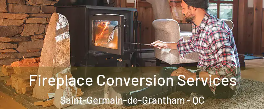 Fireplace Conversion Services Saint-Germain-de-Grantham - QC