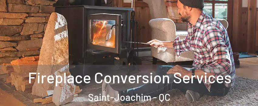  Fireplace Conversion Services Saint-Joachim - QC