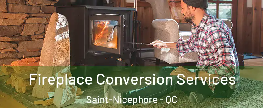  Fireplace Conversion Services Saint-Nicephore - QC