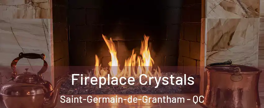  Fireplace Crystals Saint-Germain-de-Grantham - QC
