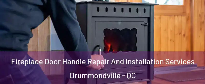  Fireplace Door Handle Repair And Installation Services Drummondville - QC