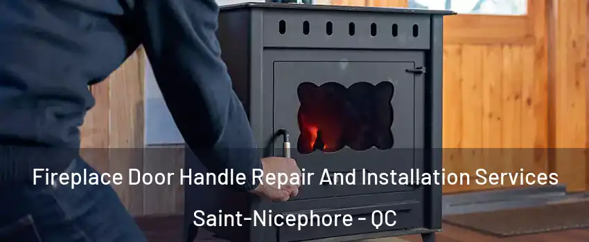  Fireplace Door Handle Repair And Installation Services Saint-Nicephore - QC