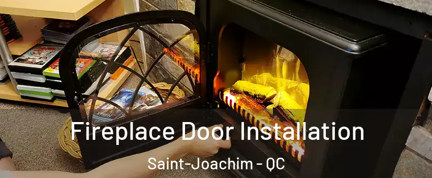  Fireplace Door Installation Saint-Joachim - QC