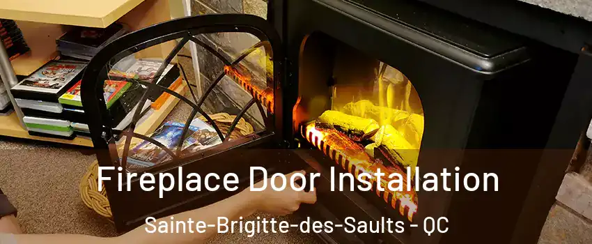 Fireplace Door Installation Sainte-Brigitte-des-Saults - QC
