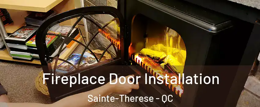  Fireplace Door Installation Sainte-Therese - QC