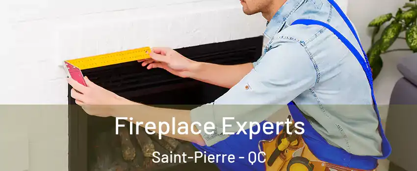  Fireplace Experts Saint-Pierre - QC