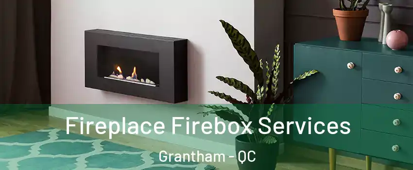  Fireplace Firebox Services Grantham - QC