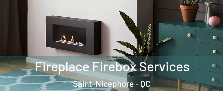  Fireplace Firebox Services Saint-Nicephore - QC