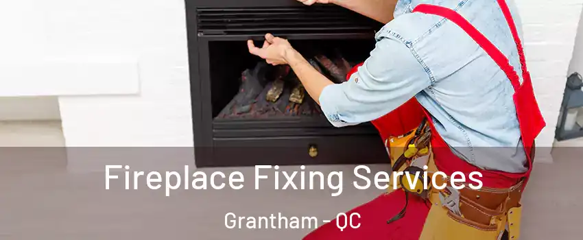  Fireplace Fixing Services Grantham - QC