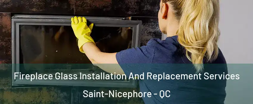  Fireplace Glass Installation And Replacement Services Saint-Nicephore - QC
