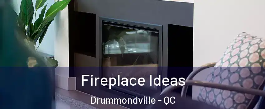  Fireplace Ideas Drummondville - QC