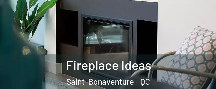  Fireplace Ideas Saint-Bonaventure - QC