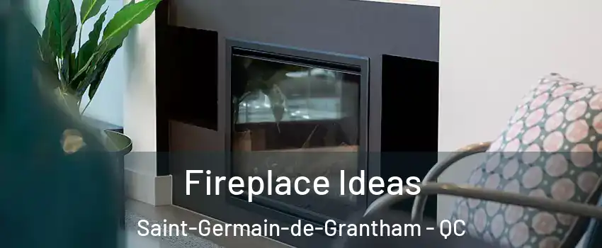 Fireplace Ideas Saint-Germain-de-Grantham - QC
