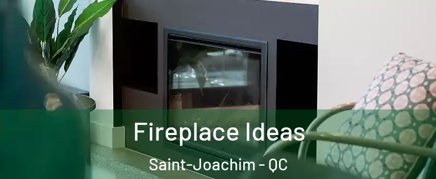  Fireplace Ideas Saint-Joachim - QC