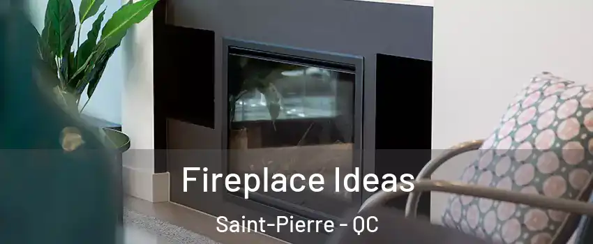  Fireplace Ideas Saint-Pierre - QC