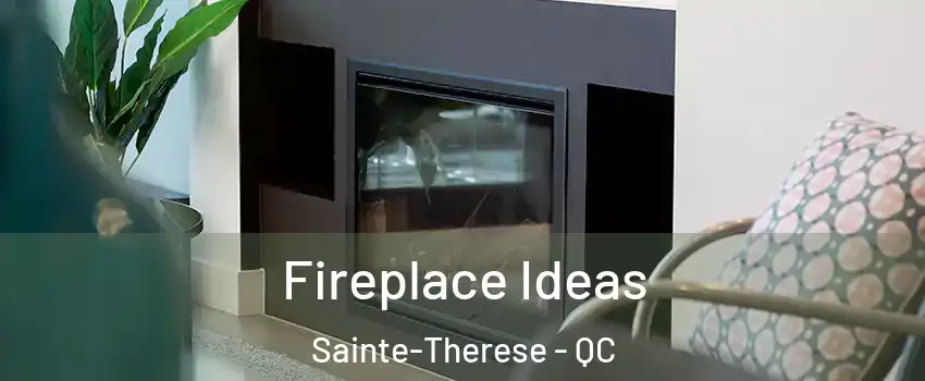  Fireplace Ideas Sainte-Therese - QC