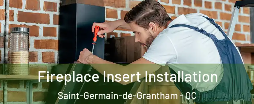  Fireplace Insert Installation Saint-Germain-de-Grantham - QC