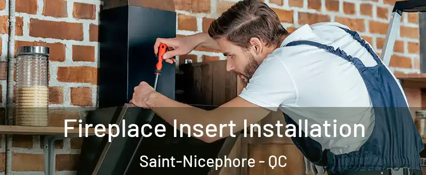  Fireplace Insert Installation Saint-Nicephore - QC