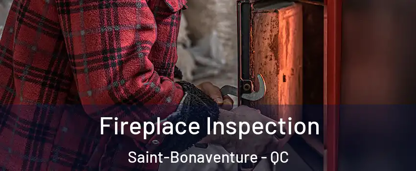  Fireplace Inspection Saint-Bonaventure - QC