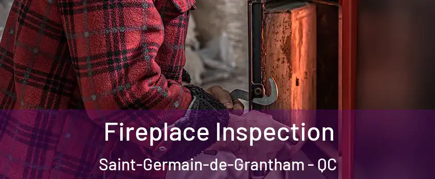  Fireplace Inspection Saint-Germain-de-Grantham - QC