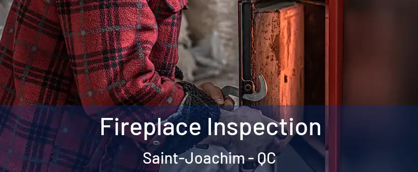  Fireplace Inspection Saint-Joachim - QC