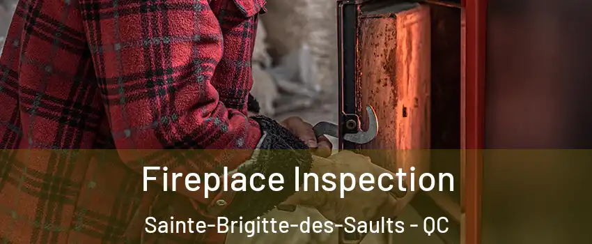  Fireplace Inspection Sainte-Brigitte-des-Saults - QC