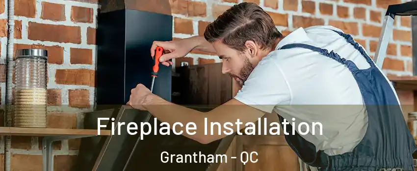  Fireplace Installation Grantham - QC