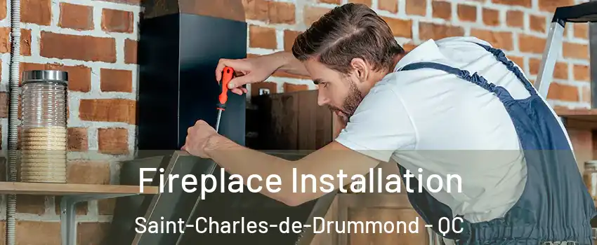  Fireplace Installation Saint-Charles-de-Drummond - QC