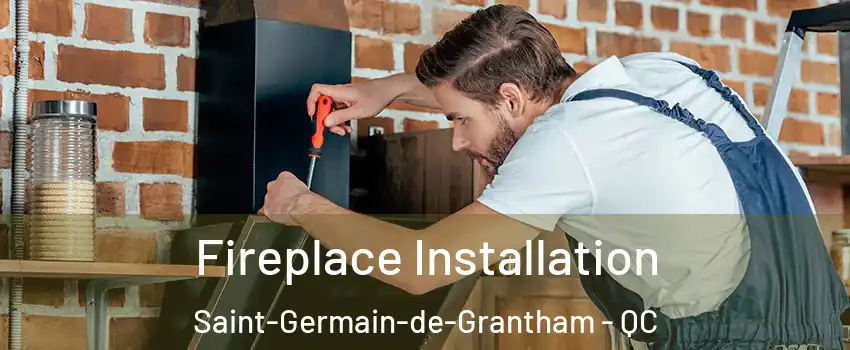  Fireplace Installation Saint-Germain-de-Grantham - QC