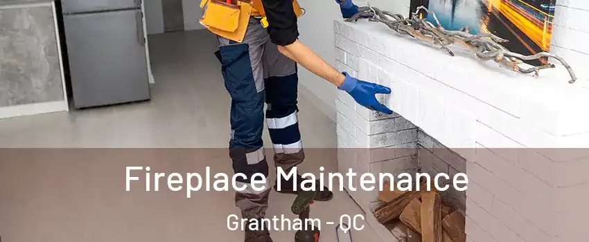  Fireplace Maintenance Grantham - QC