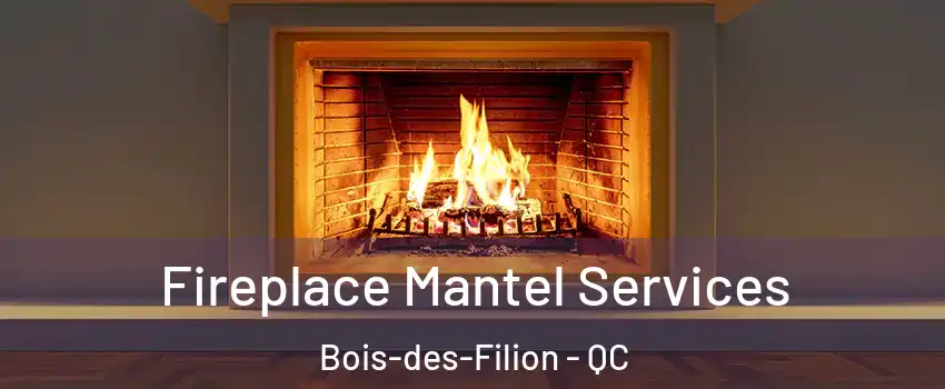 Fireplace Mantel Services Bois-des-Filion - QC