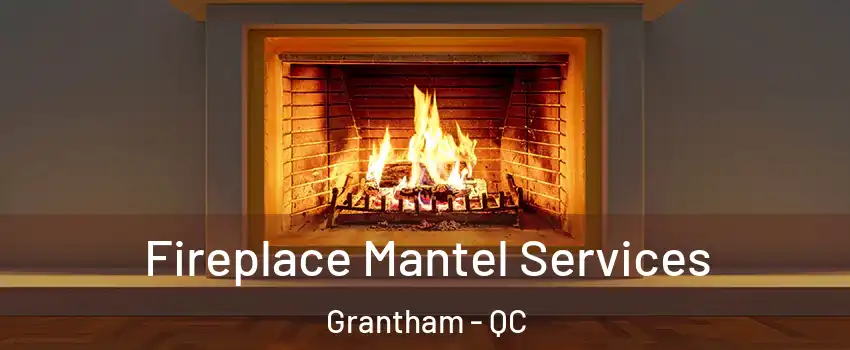  Fireplace Mantel Services Grantham - QC