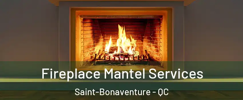  Fireplace Mantel Services Saint-Bonaventure - QC
