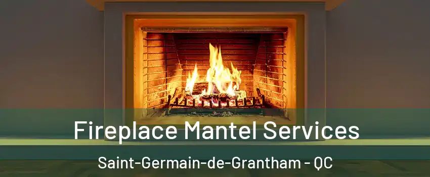  Fireplace Mantel Services Saint-Germain-de-Grantham - QC