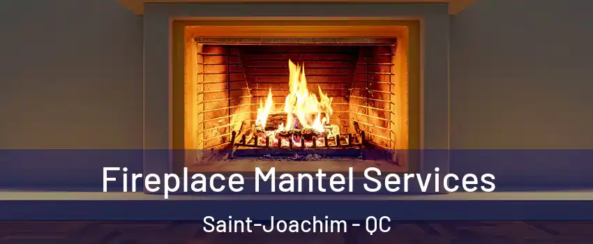  Fireplace Mantel Services Saint-Joachim - QC