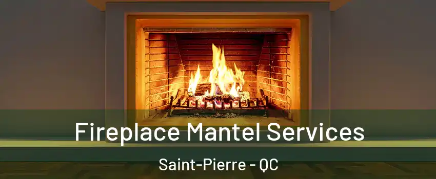  Fireplace Mantel Services Saint-Pierre - QC