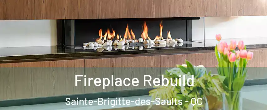  Fireplace Rebuild Sainte-Brigitte-des-Saults - QC