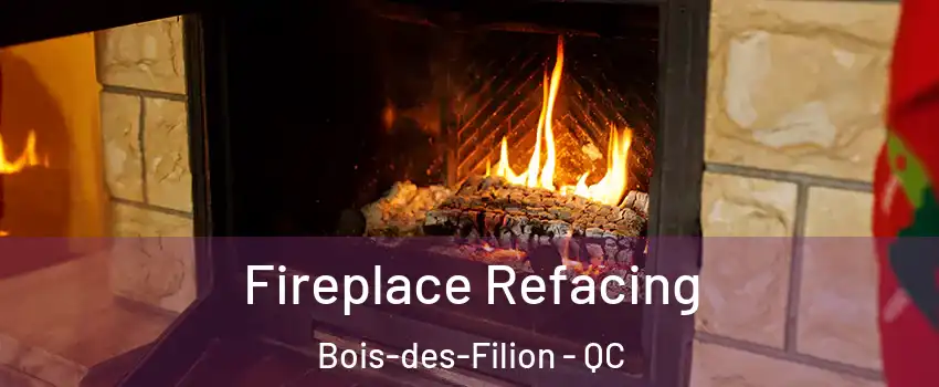  Fireplace Refacing Bois-des-Filion - QC