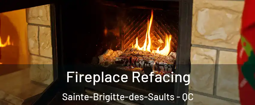  Fireplace Refacing Sainte-Brigitte-des-Saults - QC