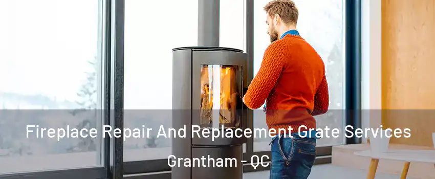 Fireplace Repair And Replacement Grate Services Grantham - QC