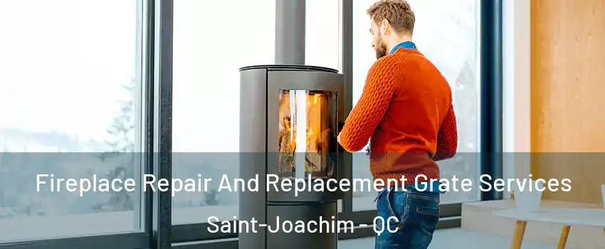  Fireplace Repair And Replacement Grate Services Saint-Joachim - QC