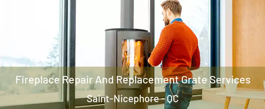  Fireplace Repair And Replacement Grate Services Saint-Nicephore - QC