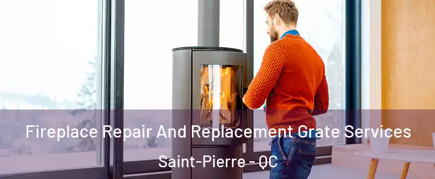  Fireplace Repair And Replacement Grate Services Saint-Pierre - QC