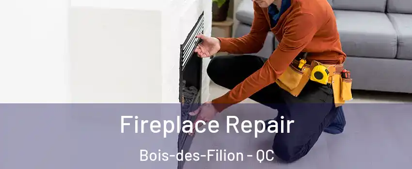  Fireplace Repair Bois-des-Filion - QC