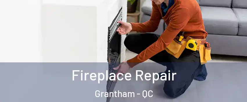  Fireplace Repair Grantham - QC