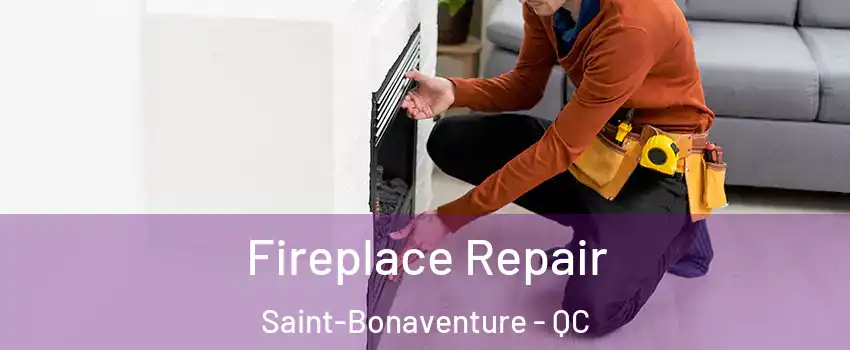  Fireplace Repair Saint-Bonaventure - QC